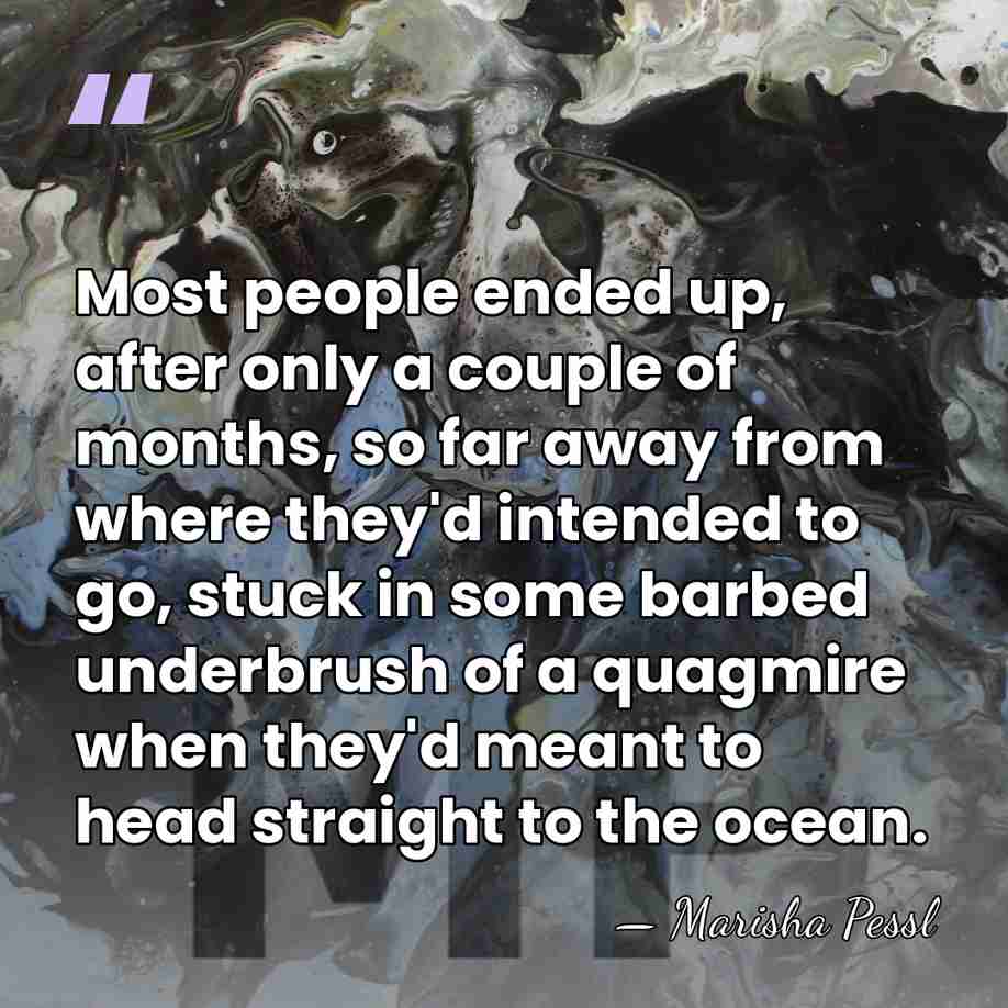 Most people ended up, after only a couple of months, so far&hellip; - Marisha Pessl