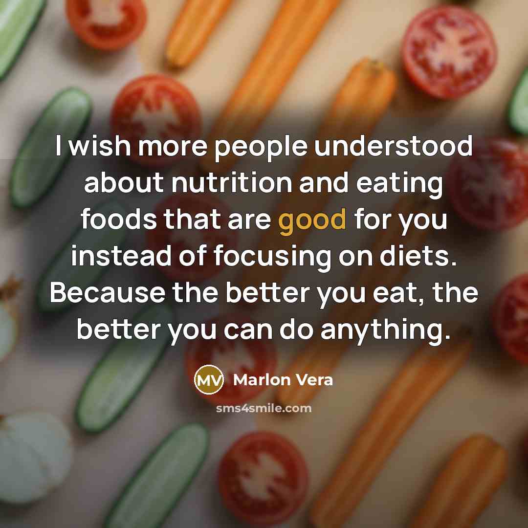 “I wish more people understood about nutrition and eating foods…” quote by Marlon Vera