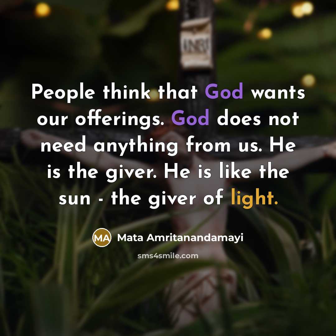 “People think that God wants our offerings. God does not…” quote by Mata Amritanandamayi