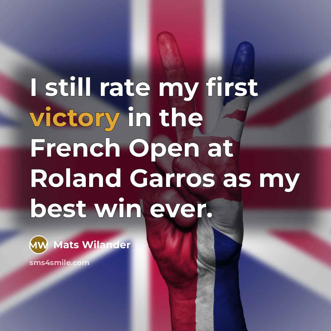 “I still rate my first victory in the French Open…” quote by Mats Wilander