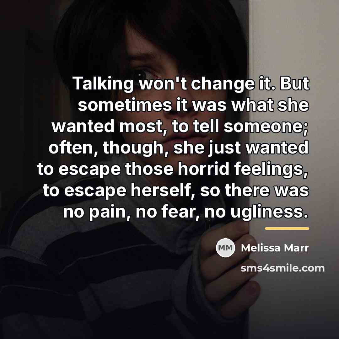 “Talking won't change it. But sometimes it was what she…” quote by Melissa Marr
