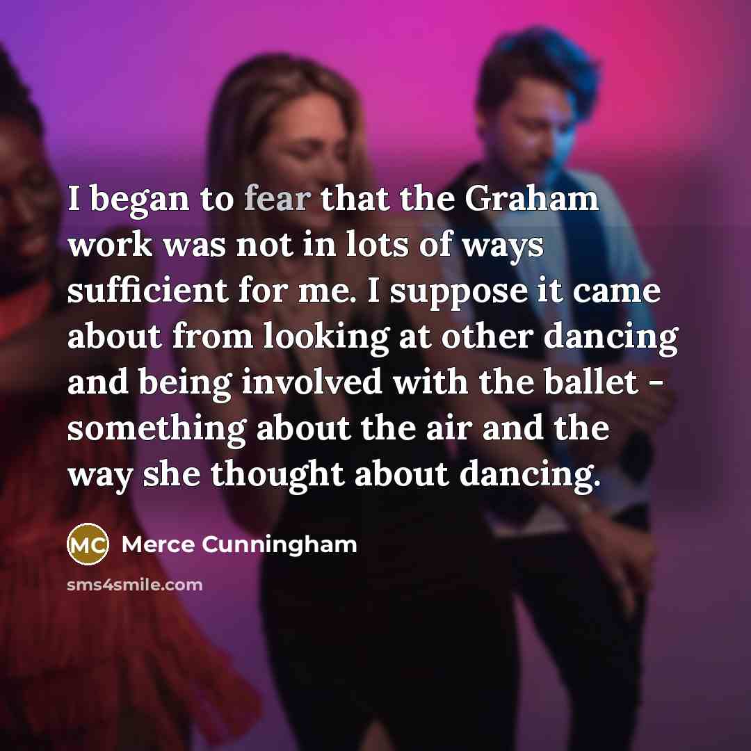 “I began to fear that the Graham work was not…” quote by Merce Cunningham
