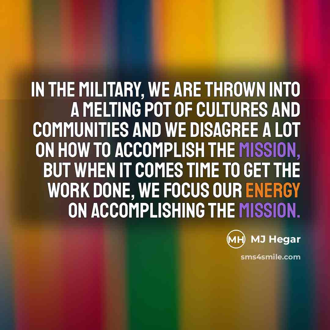 “In the military, we are thrown into a melting pot…” quote by MJ Hegar