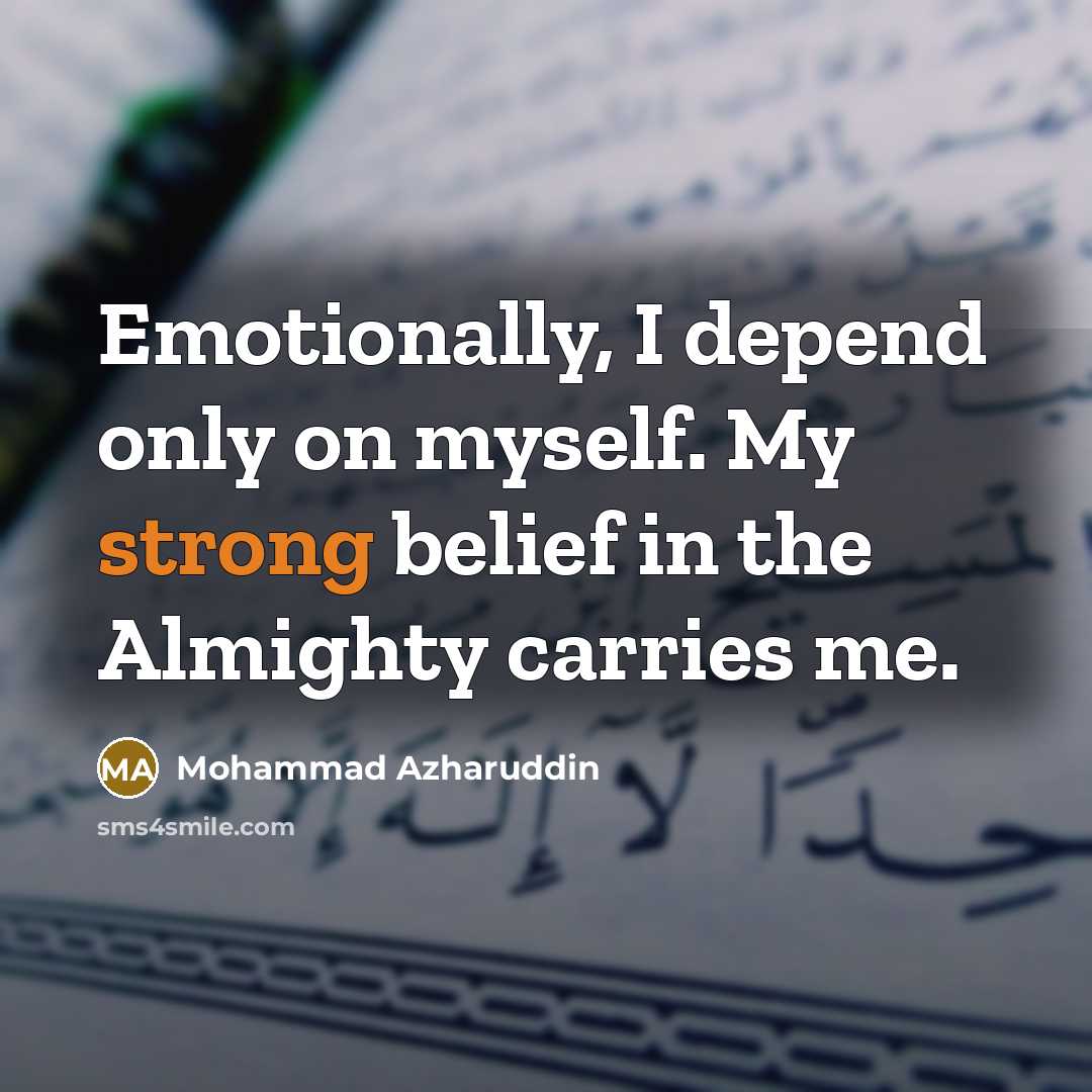 “Emotionally, I depend only on myself. My strong belief in…” quote by Mohammad Azharuddin