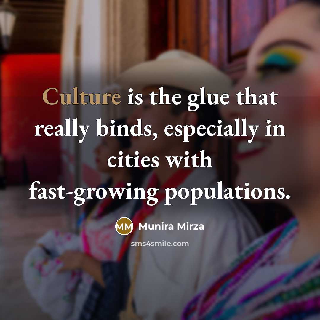 “Culture is the glue that really binds, especially in cities…” quote by Munira Mirza