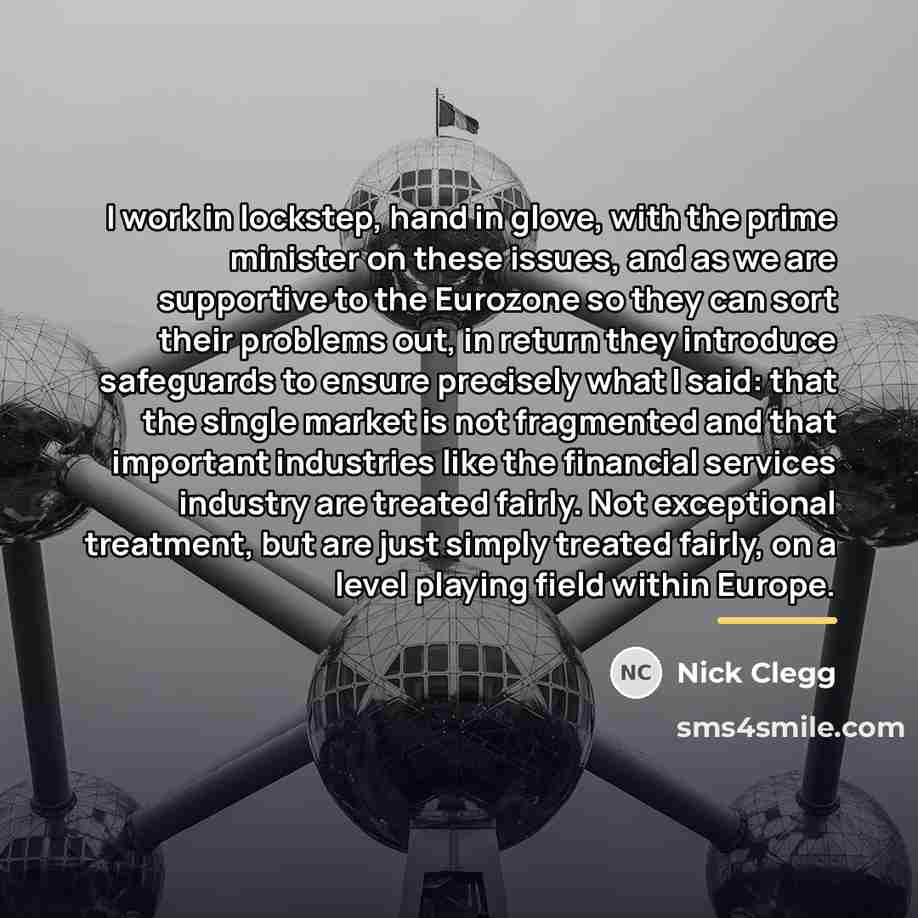 “I work in lockstep, hand in glove, with the prime…” quote by Nick Clegg