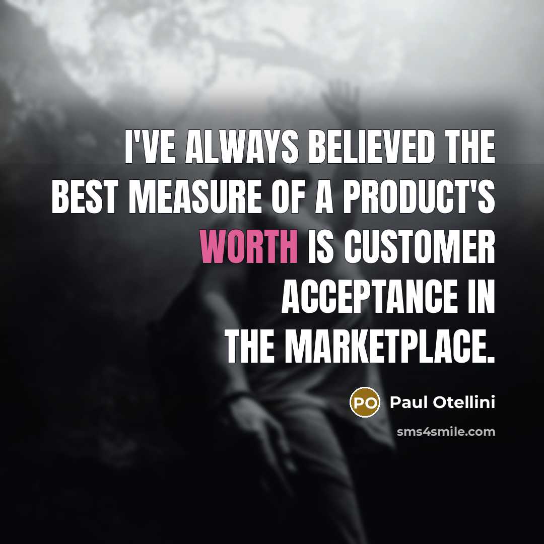 “I've always believed the best measure of a product's worth…” quote by Paul Otellini