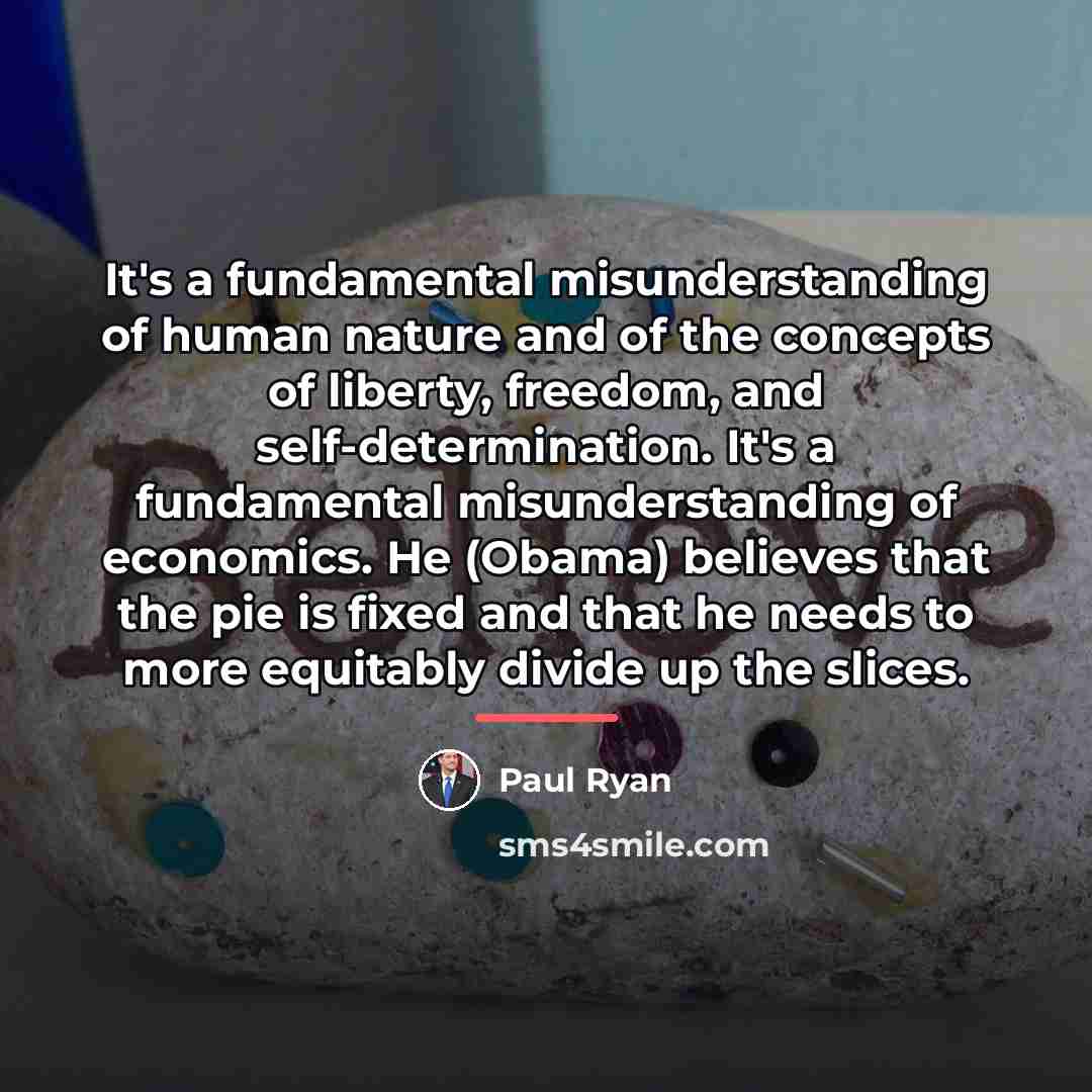 “It's a fundamental misunderstanding of human nature and of the…” quote by Paul Ryan