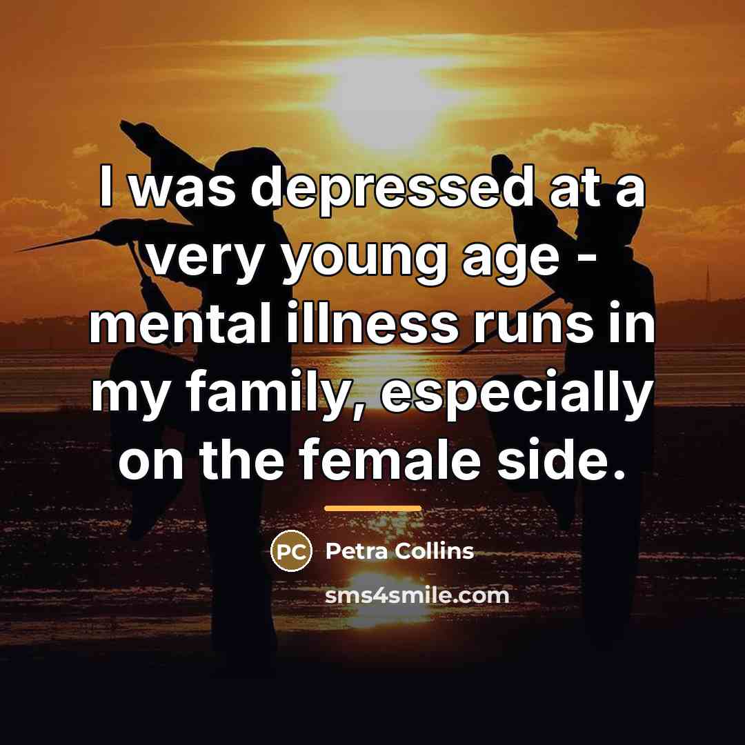 “I was depressed at a very young age - mental…” quote by Petra Collins