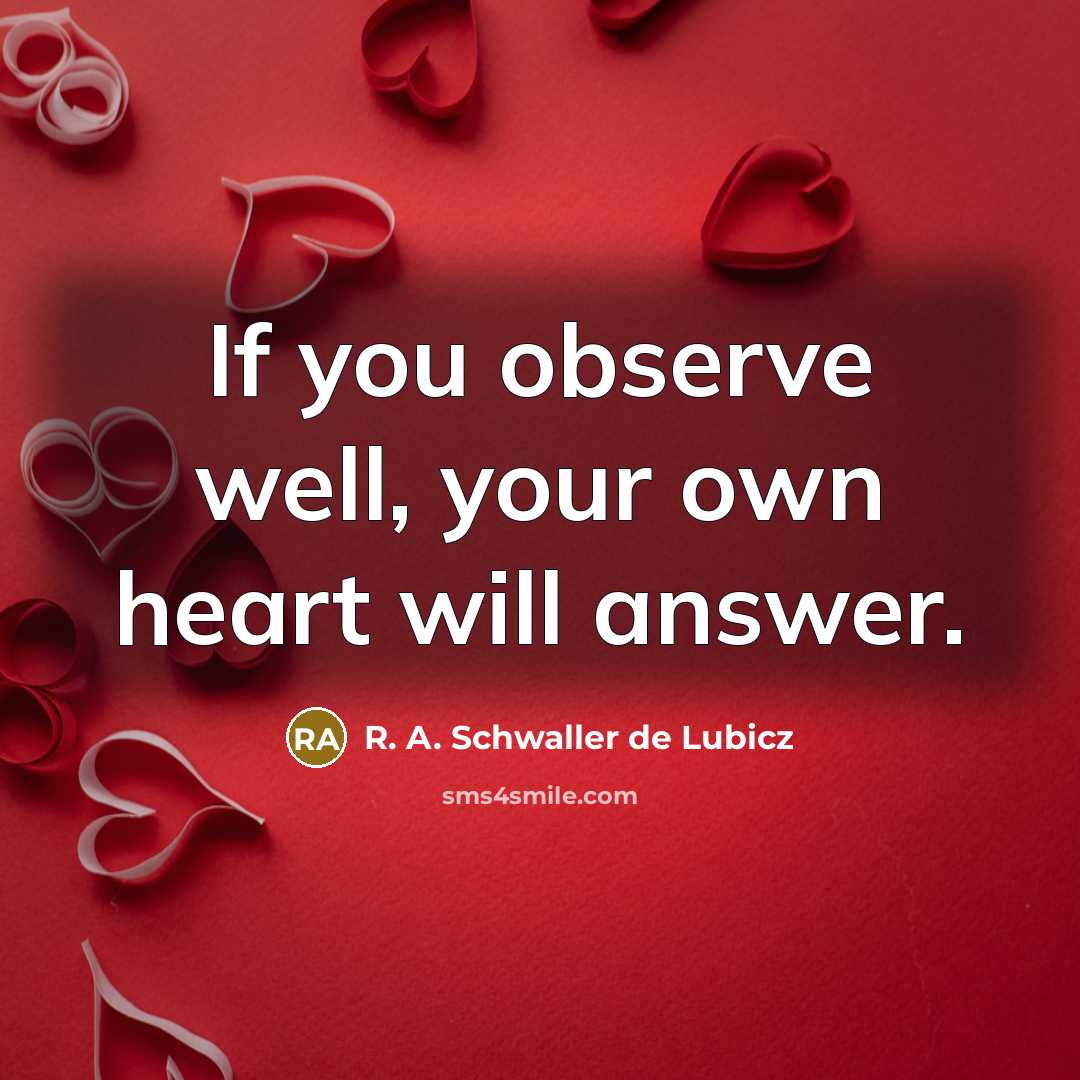 “If you observe well, your own heart will answer.” quote by R. A. Schwaller de Lubicz