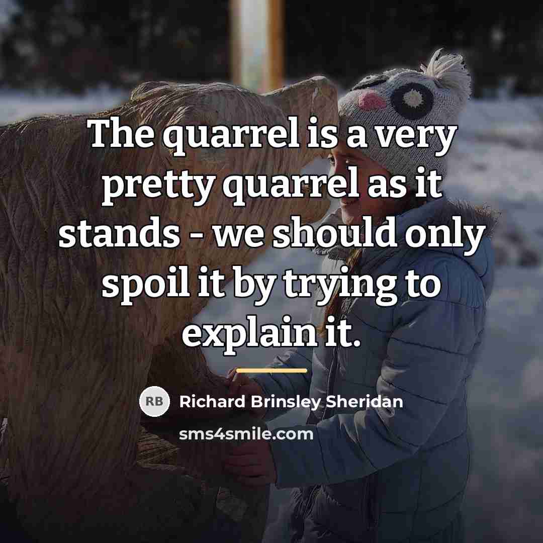 “The quarrel is a very pretty quarrel as it stands…” quote by Richard Brinsley Sheridan