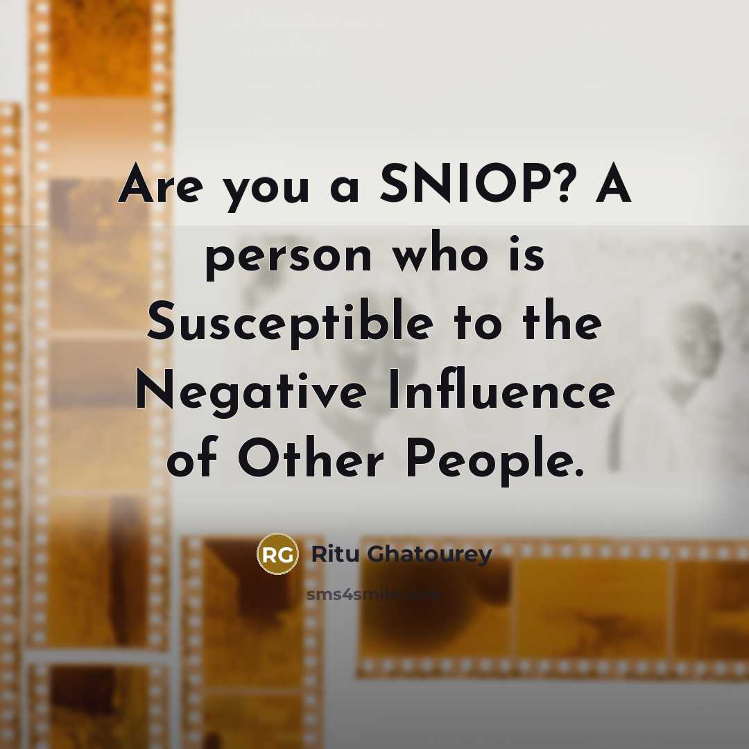 “Are you a SNIOP? A person who is Susceptible to…” quote by Ritu Ghatourey