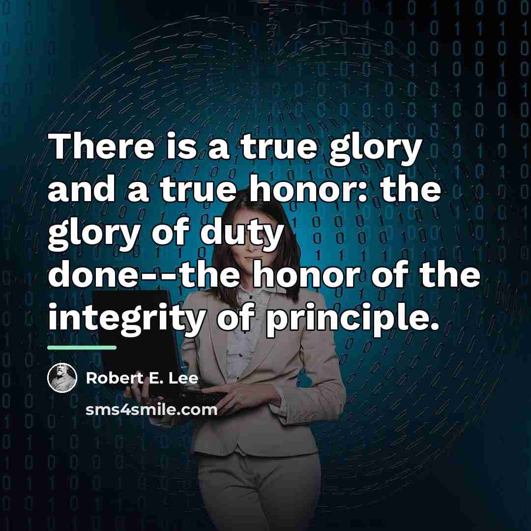 “There is a true glory and a true honor: the…” quote by Robert E. Lee