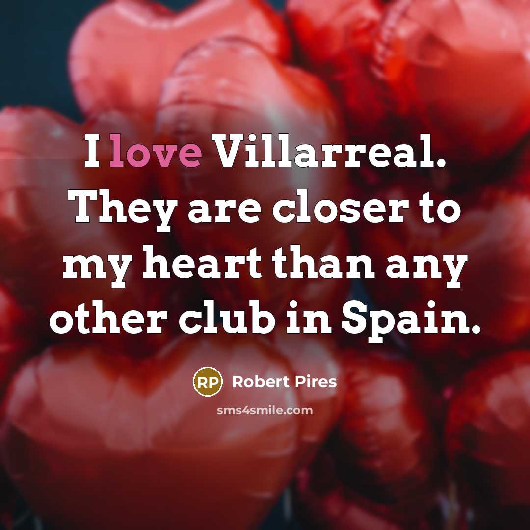 “I love Villarreal. They are closer to my heart than…” quote by Robert Pires