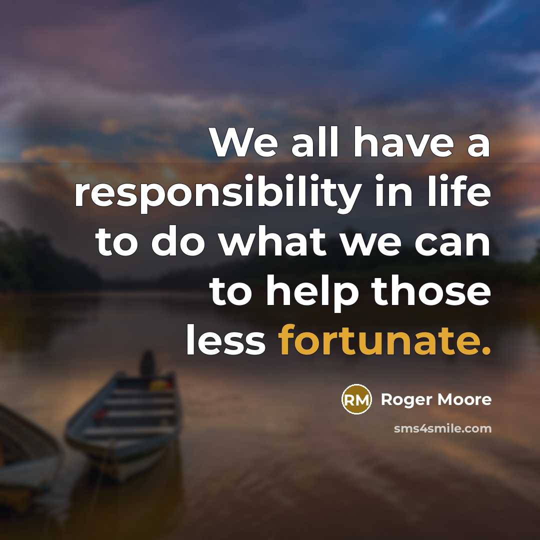 “We all have a responsibility in life to do what…” quote by Roger Moore