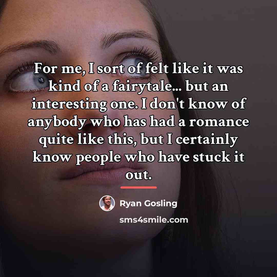 “For me, I sort of felt like it was kind…” quote by Ryan Gosling