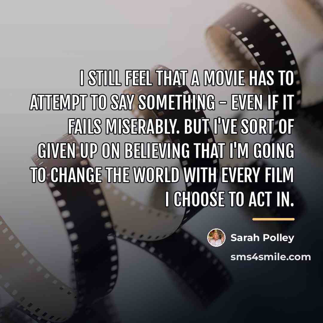 “I still feel that a movie has to attempt to…” quote by Sarah Polley