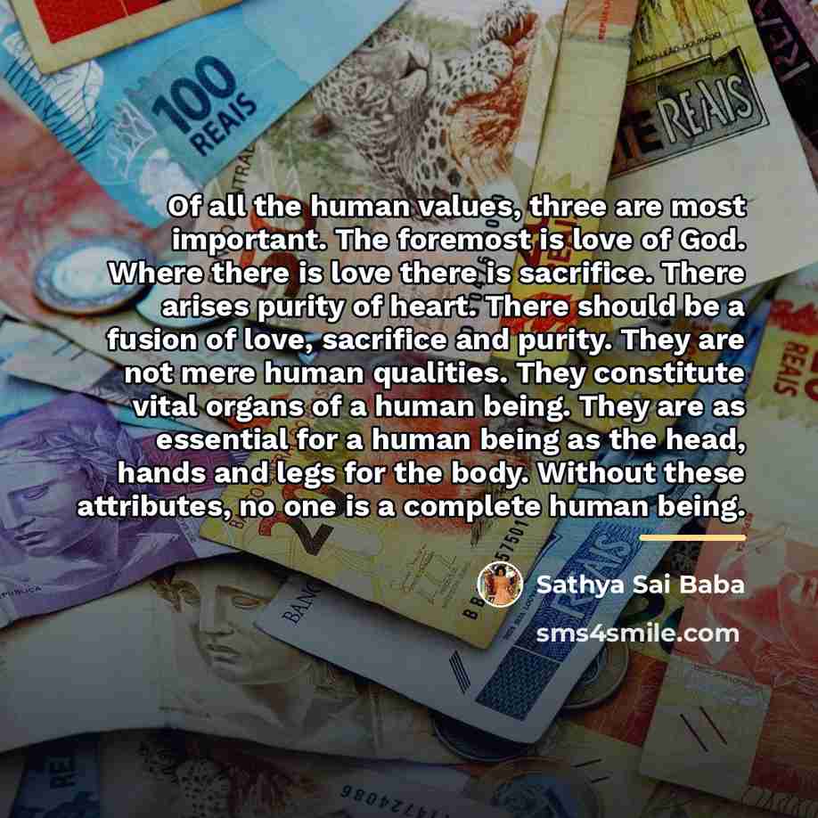“Of all the human values, three are most important. The…” quote by Sathya Sai Baba