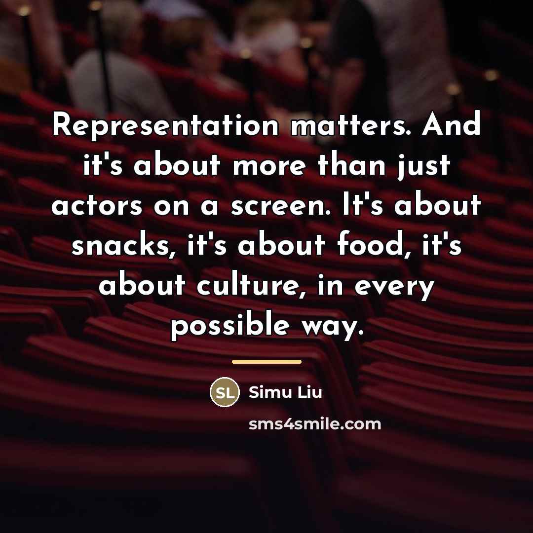 “Representation matters. And it's about more than just actors on…” quote by Simu Liu