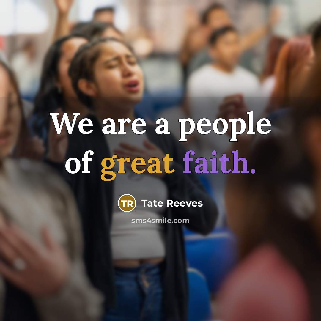 “We are a people of great faith.…” quote by Tate Reeves