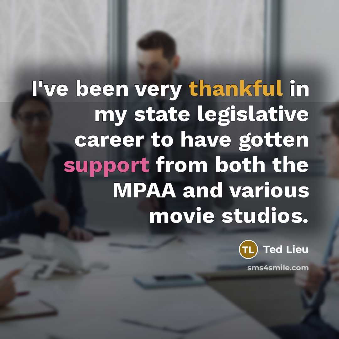 “I've been very thankful in my state legislative career to…” quote by Ted Lieu