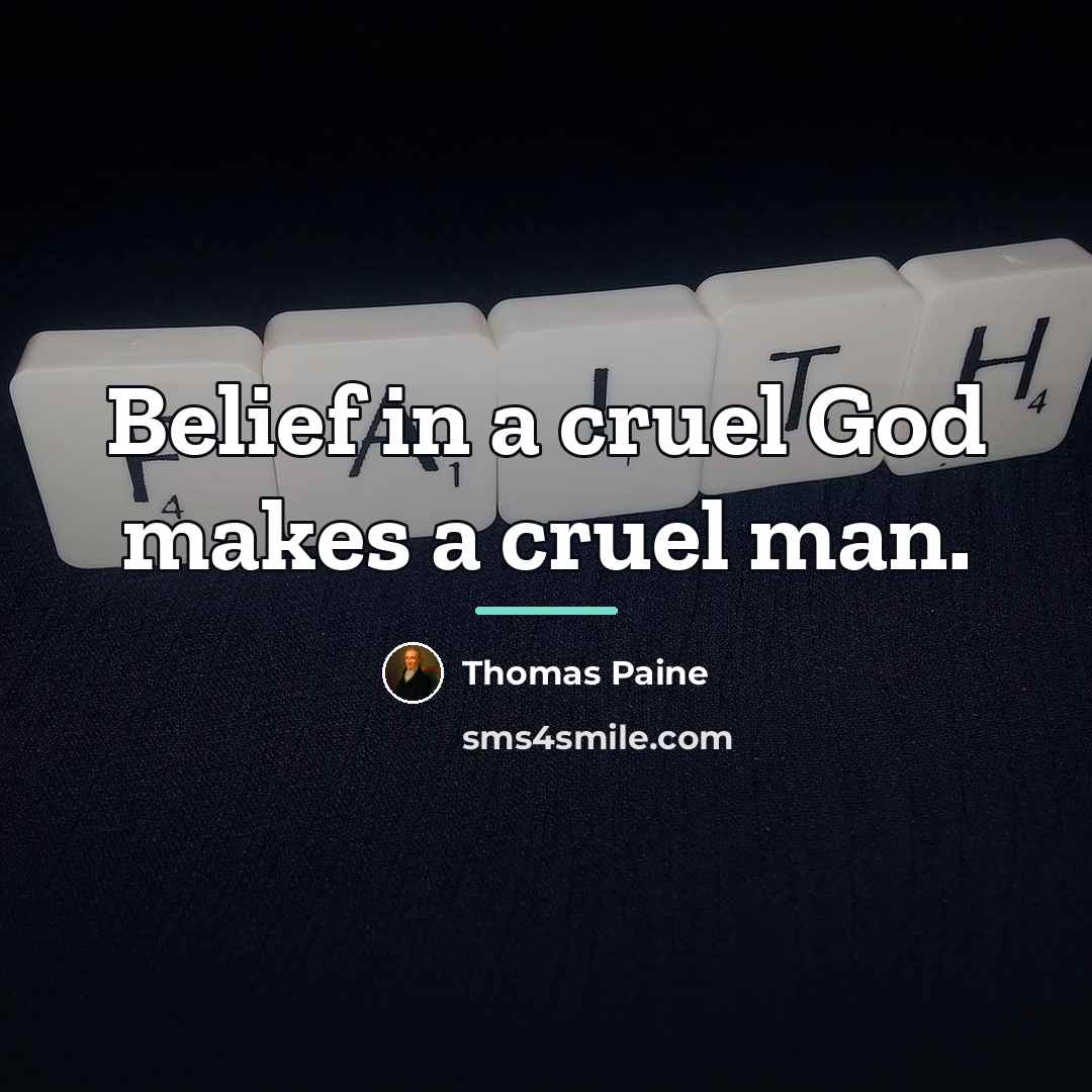 “Belief in a cruel God makes a cruel man.…” quote by Thomas Paine