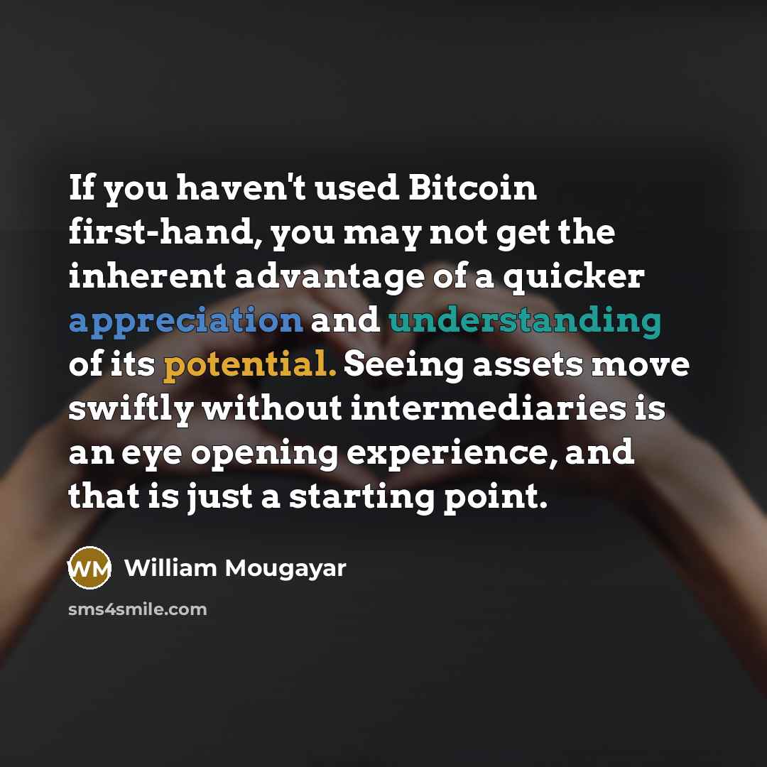 “If you haven't used Bitcoin first-hand, you may not get…” quote by William Mougayar