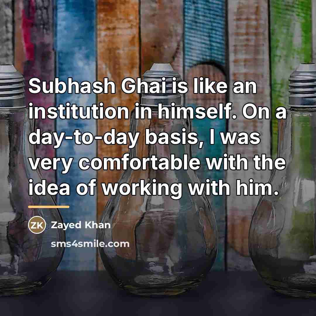 “Subhash Ghai is like an institution in himself. On a…” quote by Zayed Khan