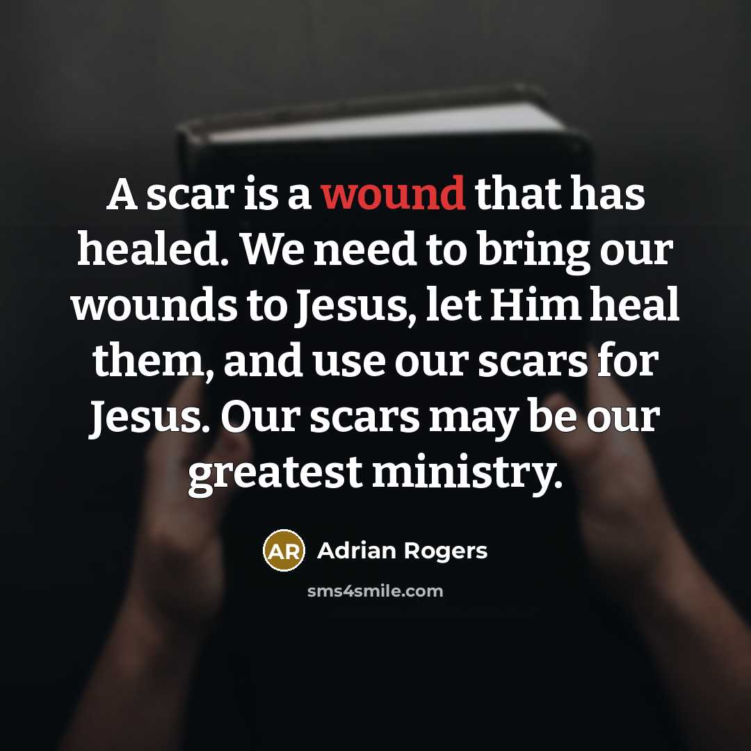 “A scar is a wound that has healed. We need…” quote by Adrian Rogers