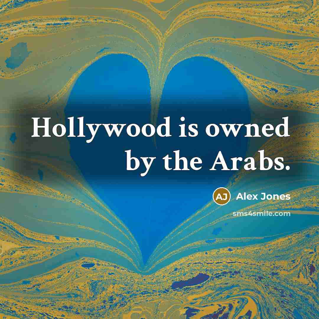 “Hollywood is owned by the Arabs.…” quote by Alex Jones