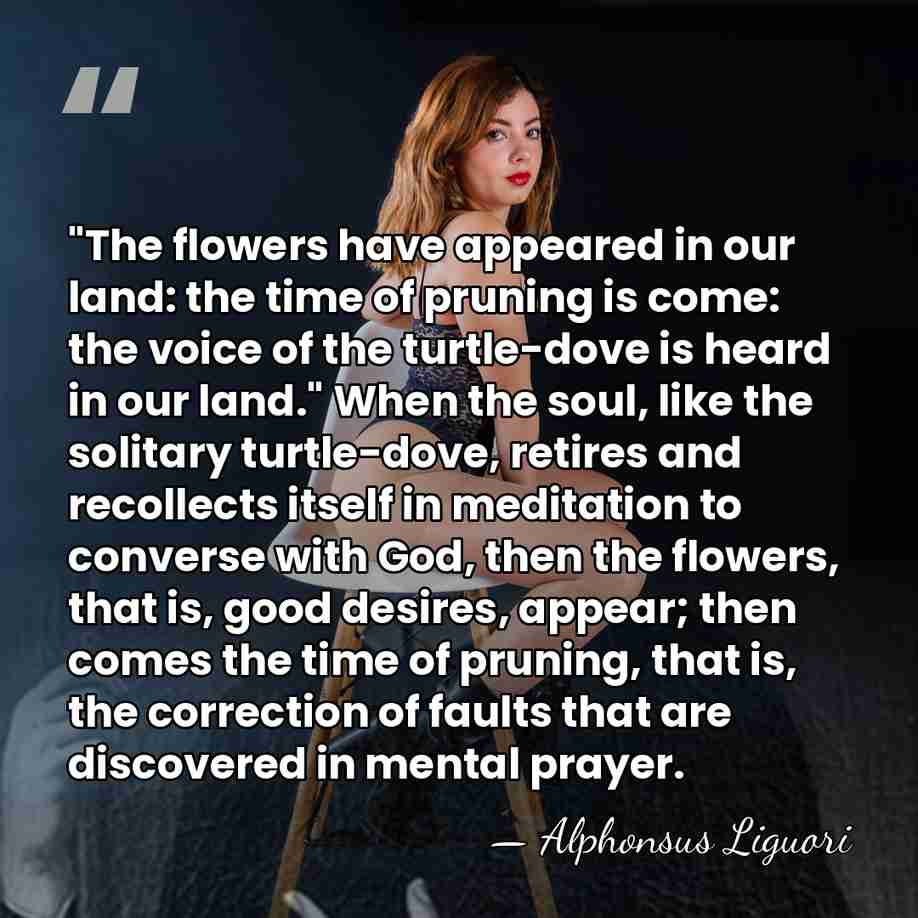 "The flowers have appeared in our land: the time of pruning is&hellip; - Alphonsus Liguori