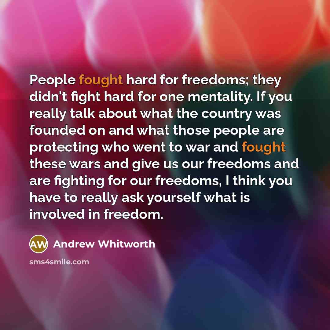 “People fought hard for freedoms; they didn't fight hard for…” quote by Andrew Whitworth