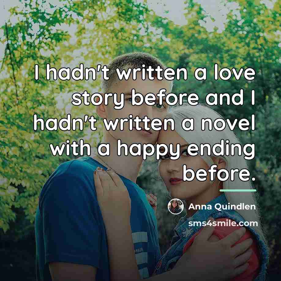 “I hadn't written a love story before and I hadn't…” quote by Anna Quindlen