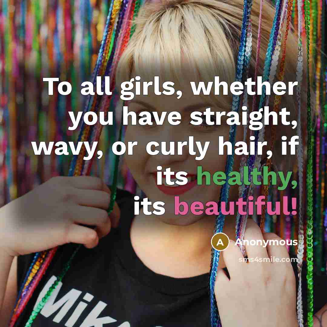 “To all girls, whether you have straight, wavy, or curly…” quote by Anonymous