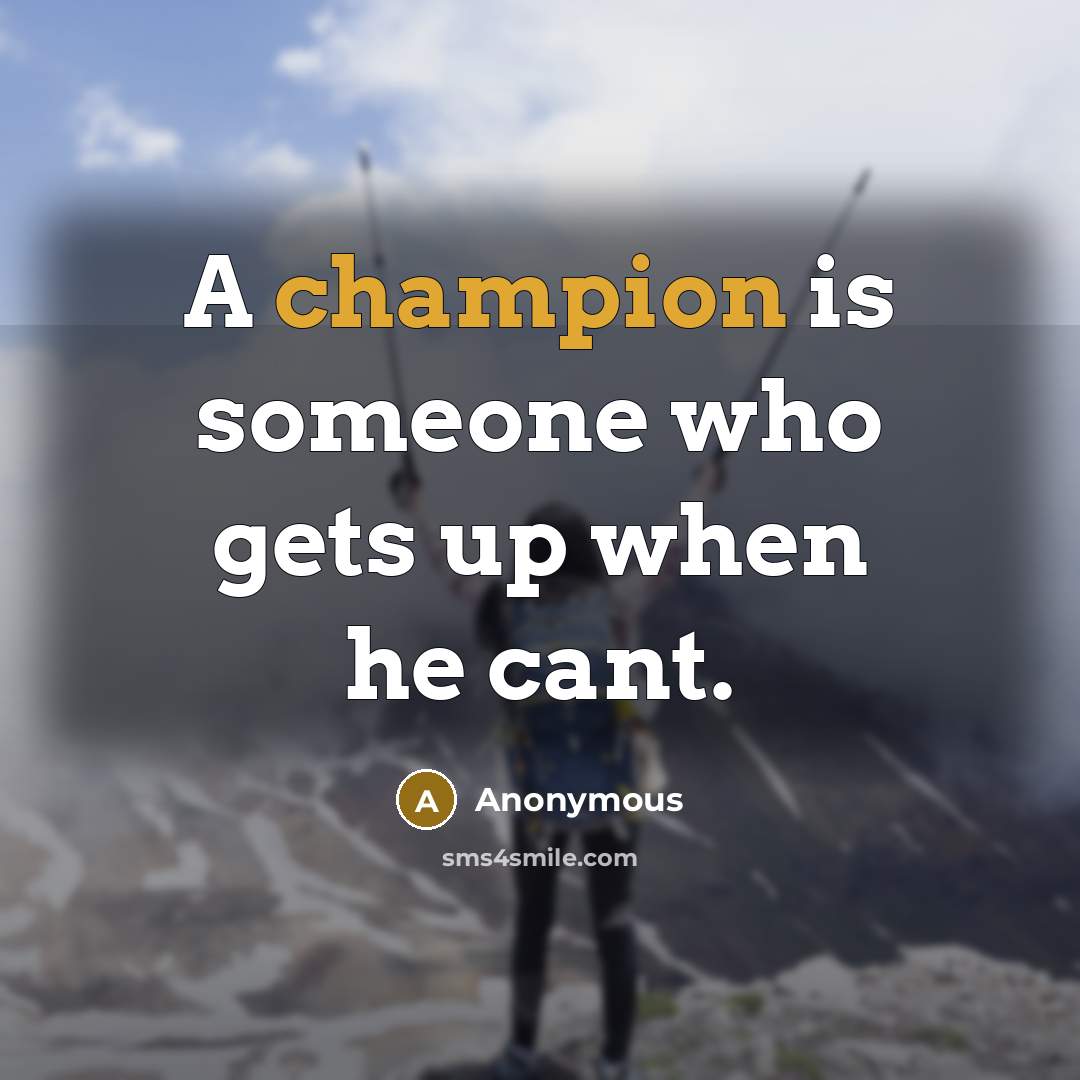 “A champion is someone who gets up when he cant.…” quote by Anonymous