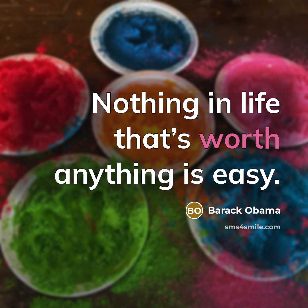 “Nothing in life that’s worth anything is easy.…” quote by Barack Obama