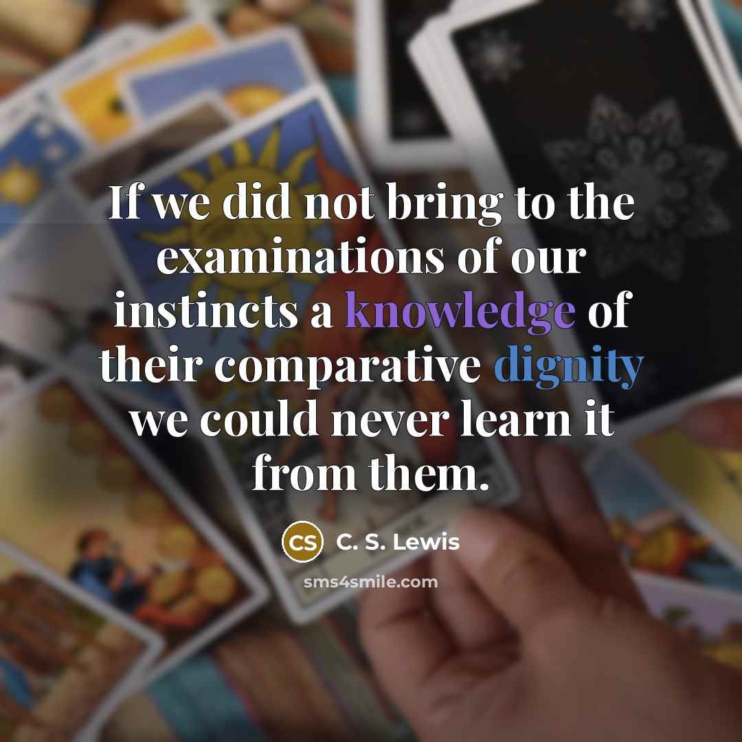 “If we did not bring to the examinations of our…” quote by C. S. Lewis