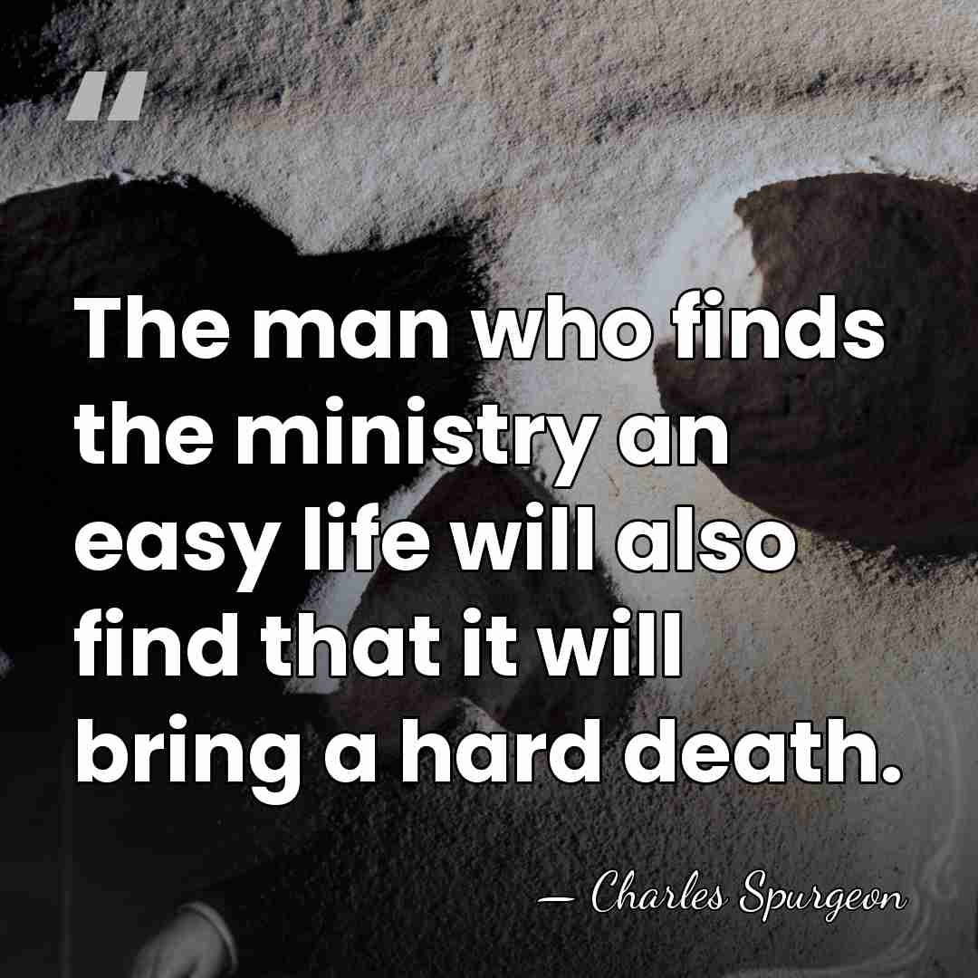 The man who finds the ministry an easy life will also find&hellip; - Charles Spurgeon