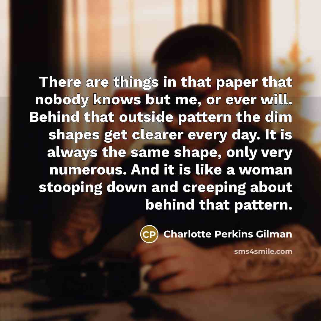 “There are things in that paper that nobody knows but…” quote by Charlotte Perkins Gilman