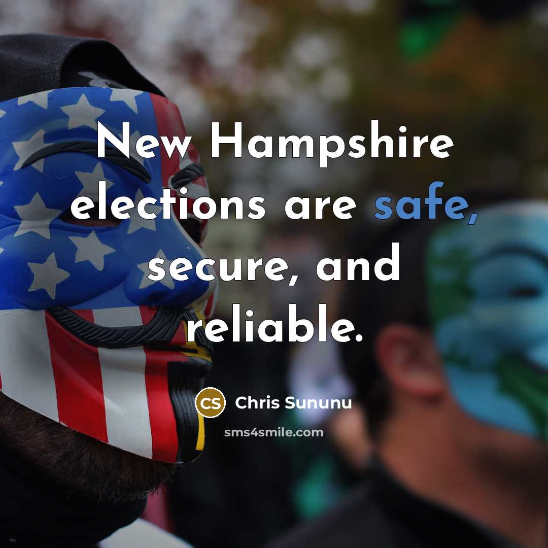 “New Hampshire elections are safe, secure, and reliable.…” quote by Chris Sununu