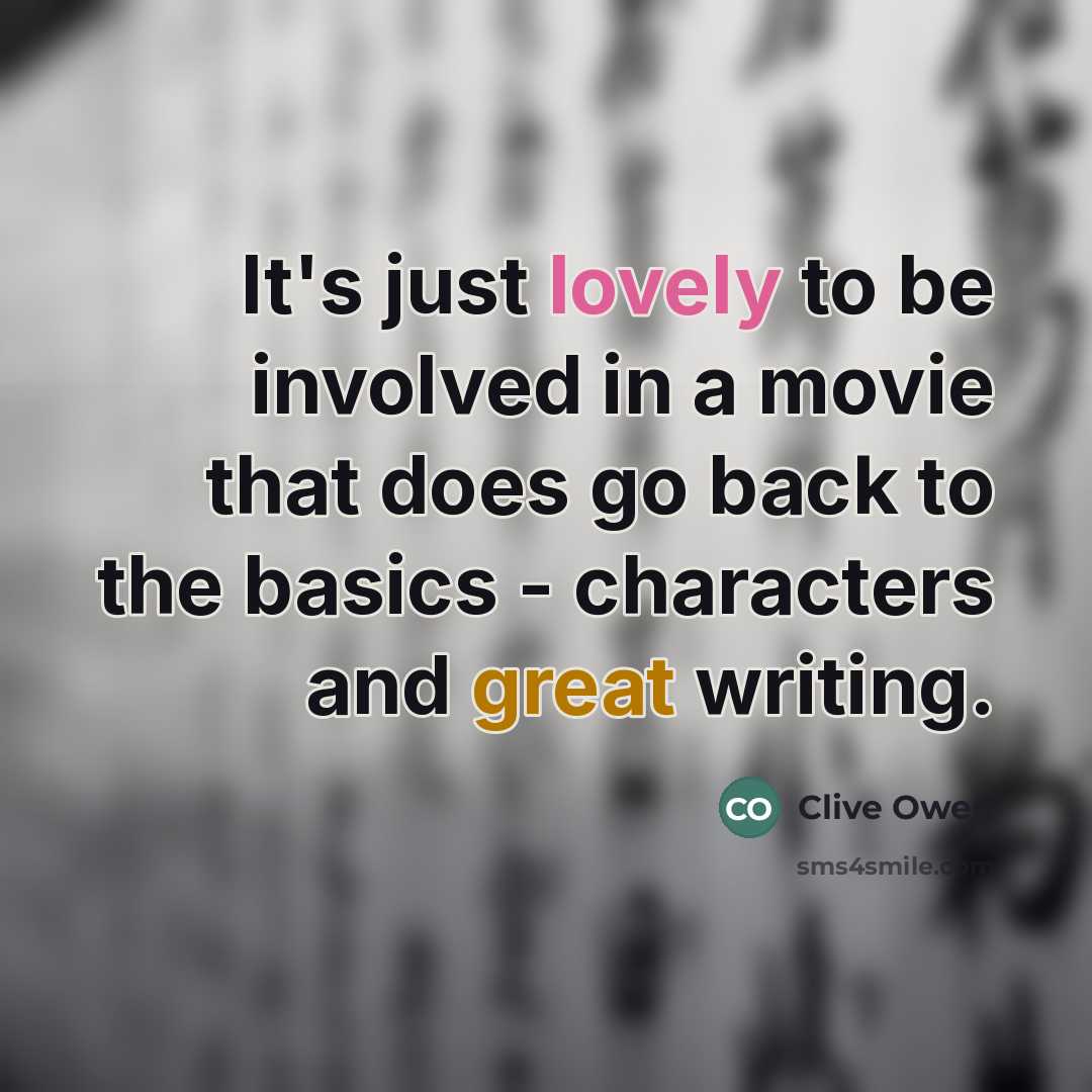 “It's just lovely to be involved in a movie that…” quote by Clive Owen