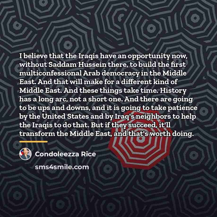“I believe that the Iraqis have an opportunity now, without…” quote by Condoleezza Rice