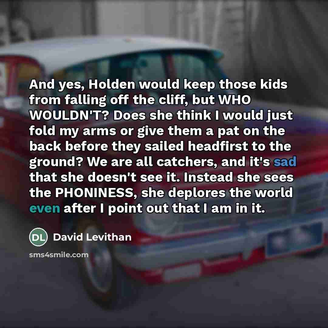“And yes, Holden would keep those kids from falling off…” quote by David Levithan