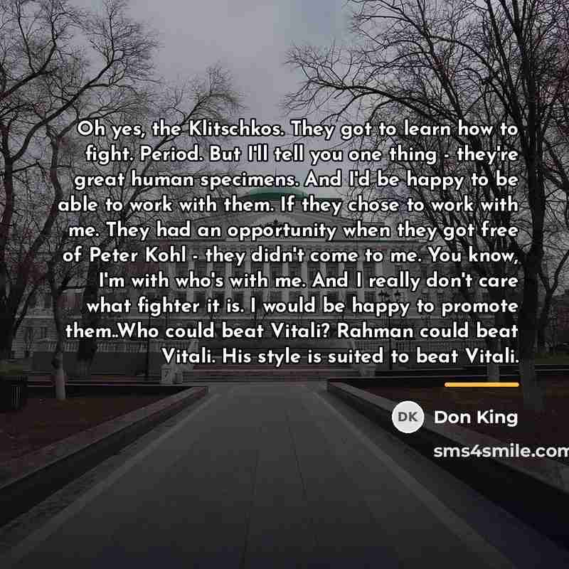 “Oh yes, the Klitschkos. They got to learn how to…” quote by Don King