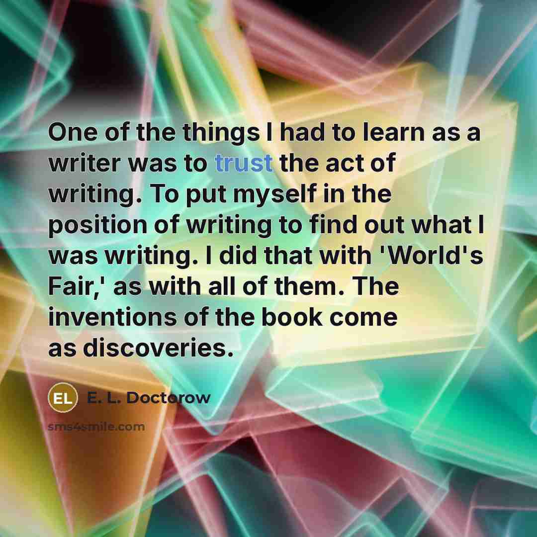 “One of the things I had to learn as a…” quote by E. L. Doctorow