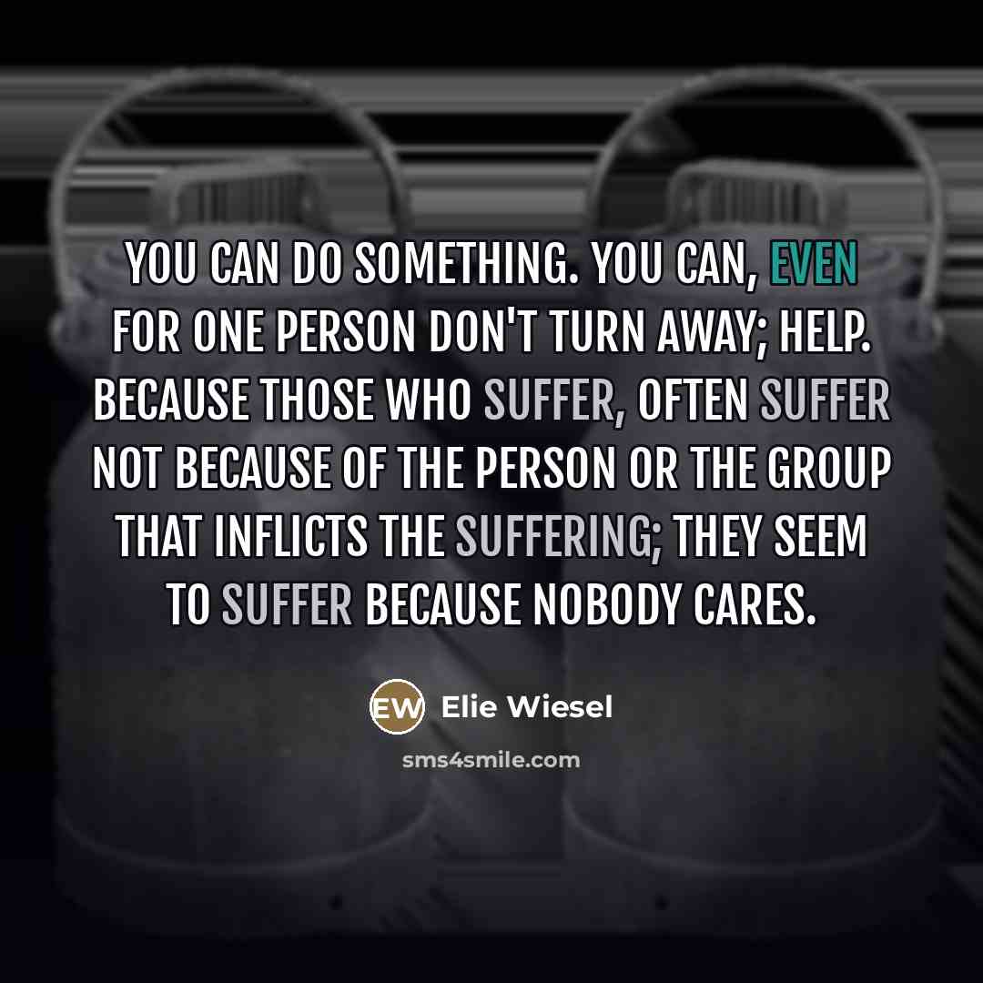 “you can do something. You can, even for one person…” quote by Elie Wiesel