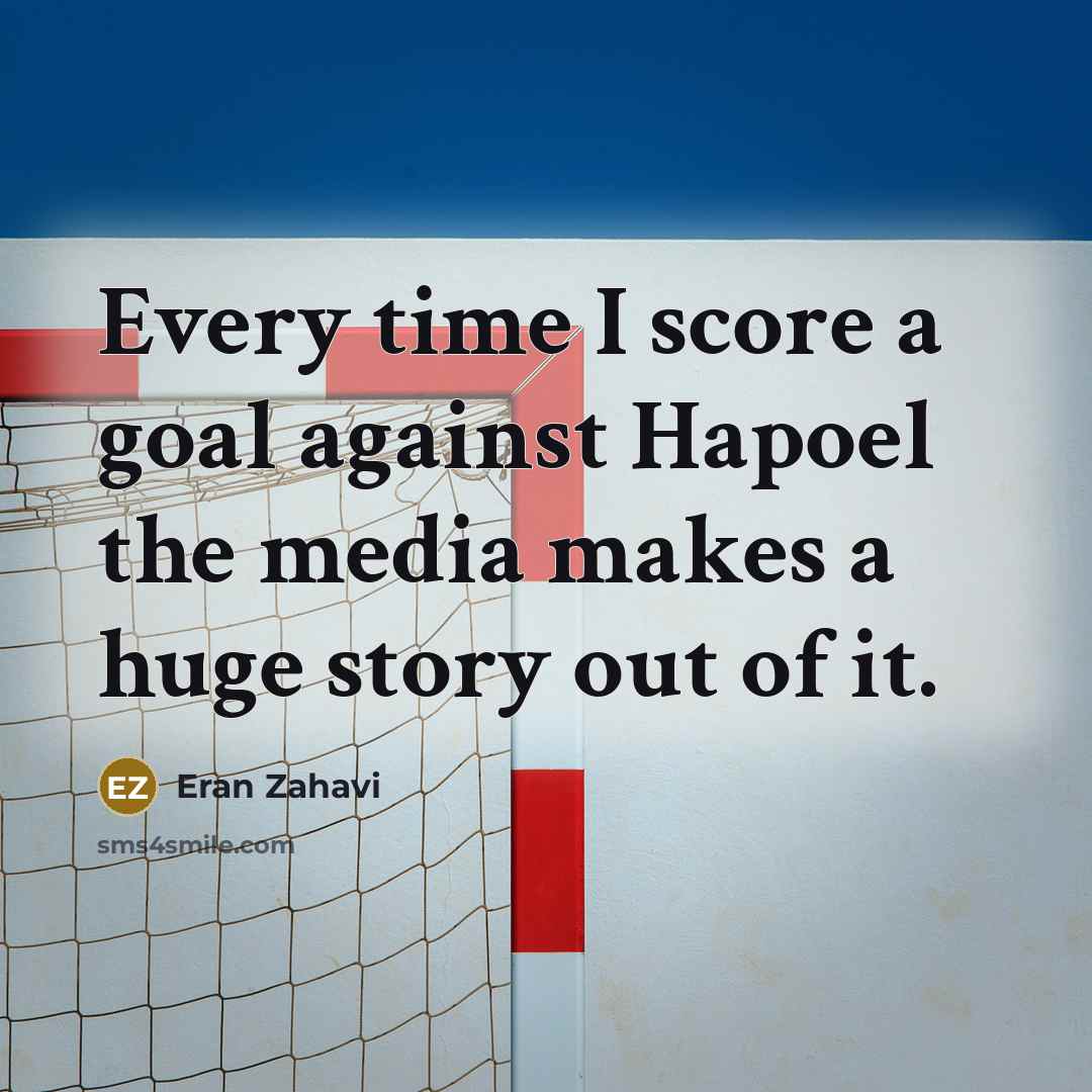“Every time I score a goal against Hapoel the media…” quote by Eran Zahavi