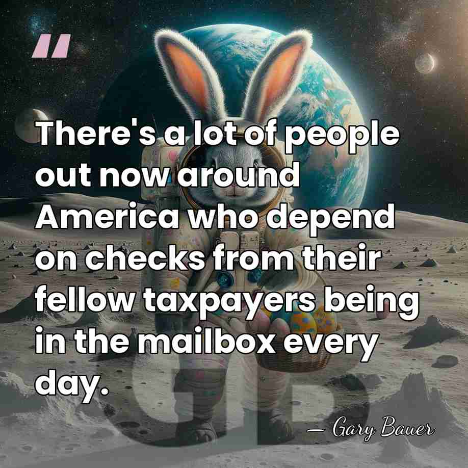 There's a lot of people out now around America who depend on&hellip; - Gary Bauer