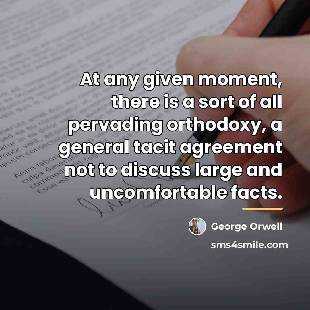“At any given moment, there is a sort of all…” quote by George Orwell