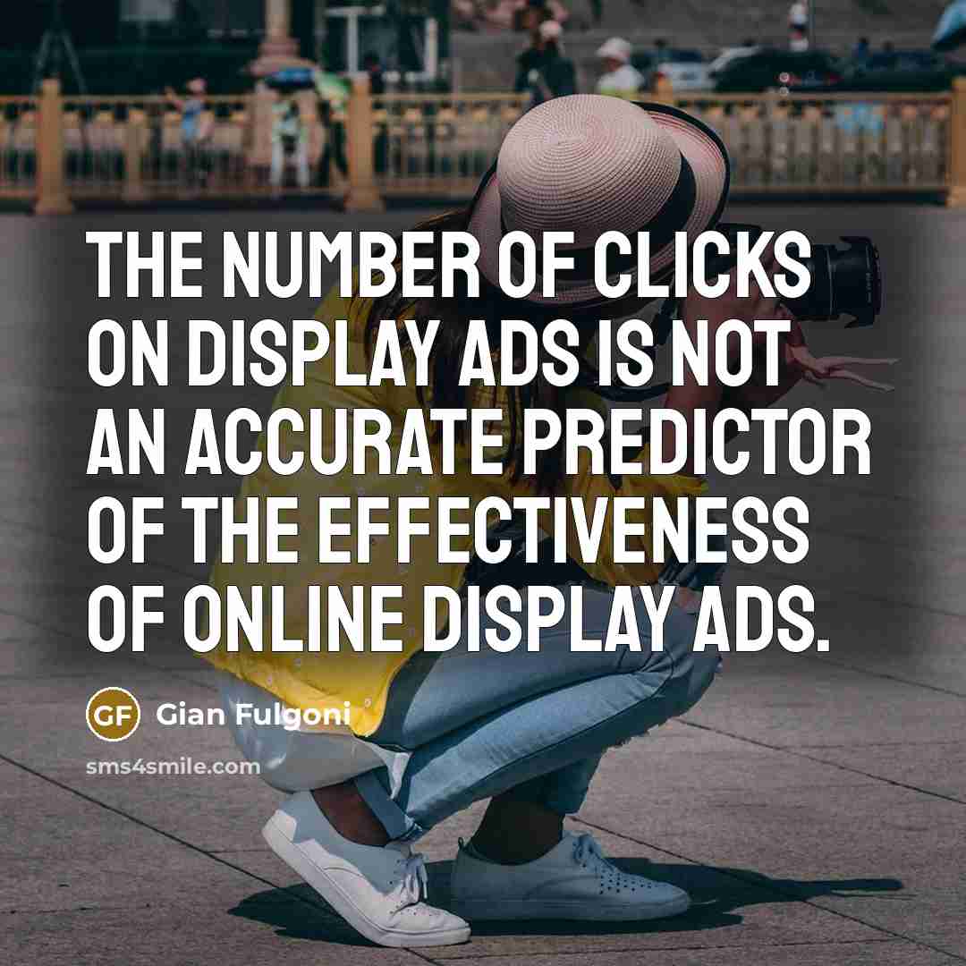 “The number of clicks on display ads is not an…” quote by Gian Fulgoni